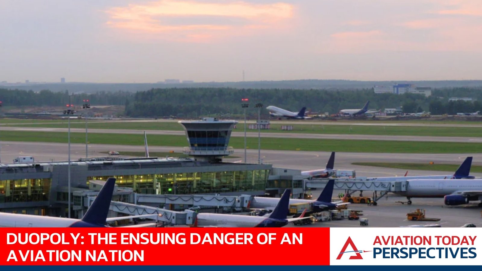 Duopoly: The Ensuing Danger of an Aviation Nation